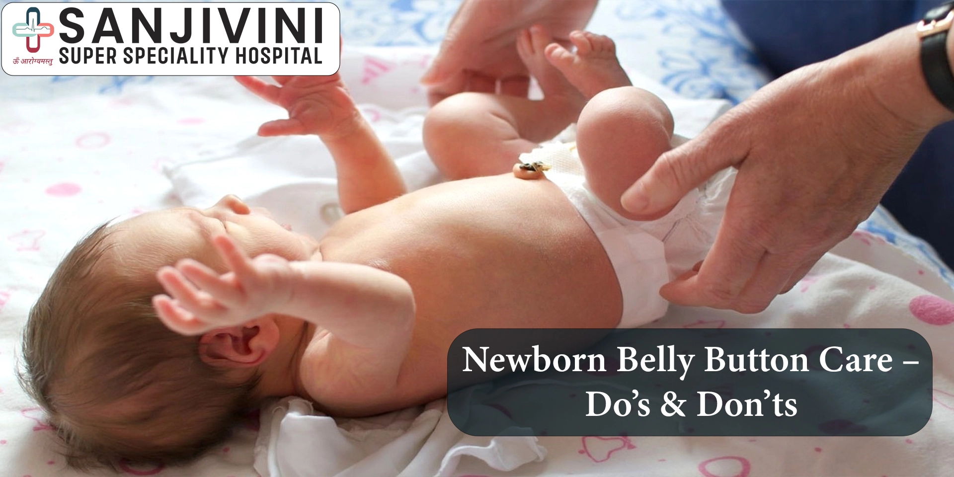 Newborn Belly Button Care – Do’s & Don’ts