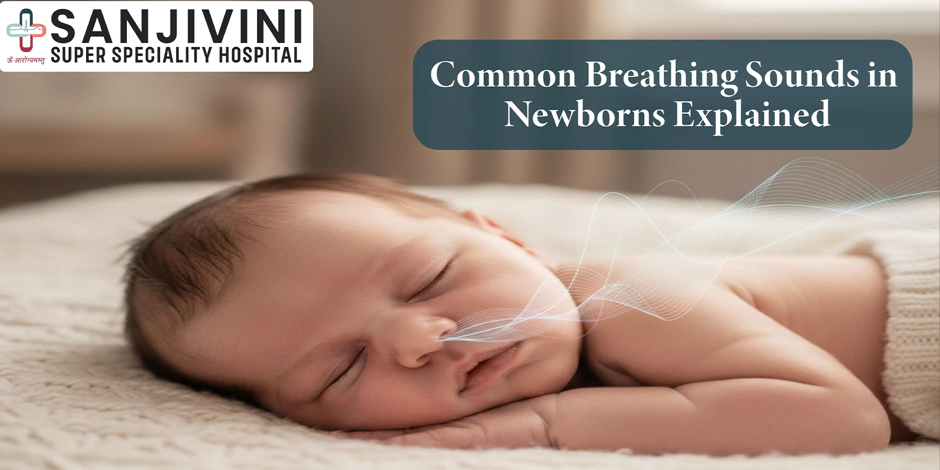 Common Breathing Sounds in Newborns Explained