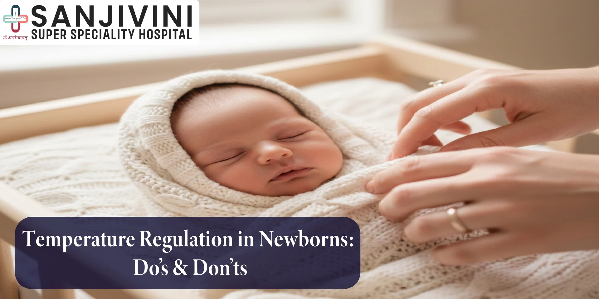 Temperature Regulation in Newborns: Do’s & Don’ts