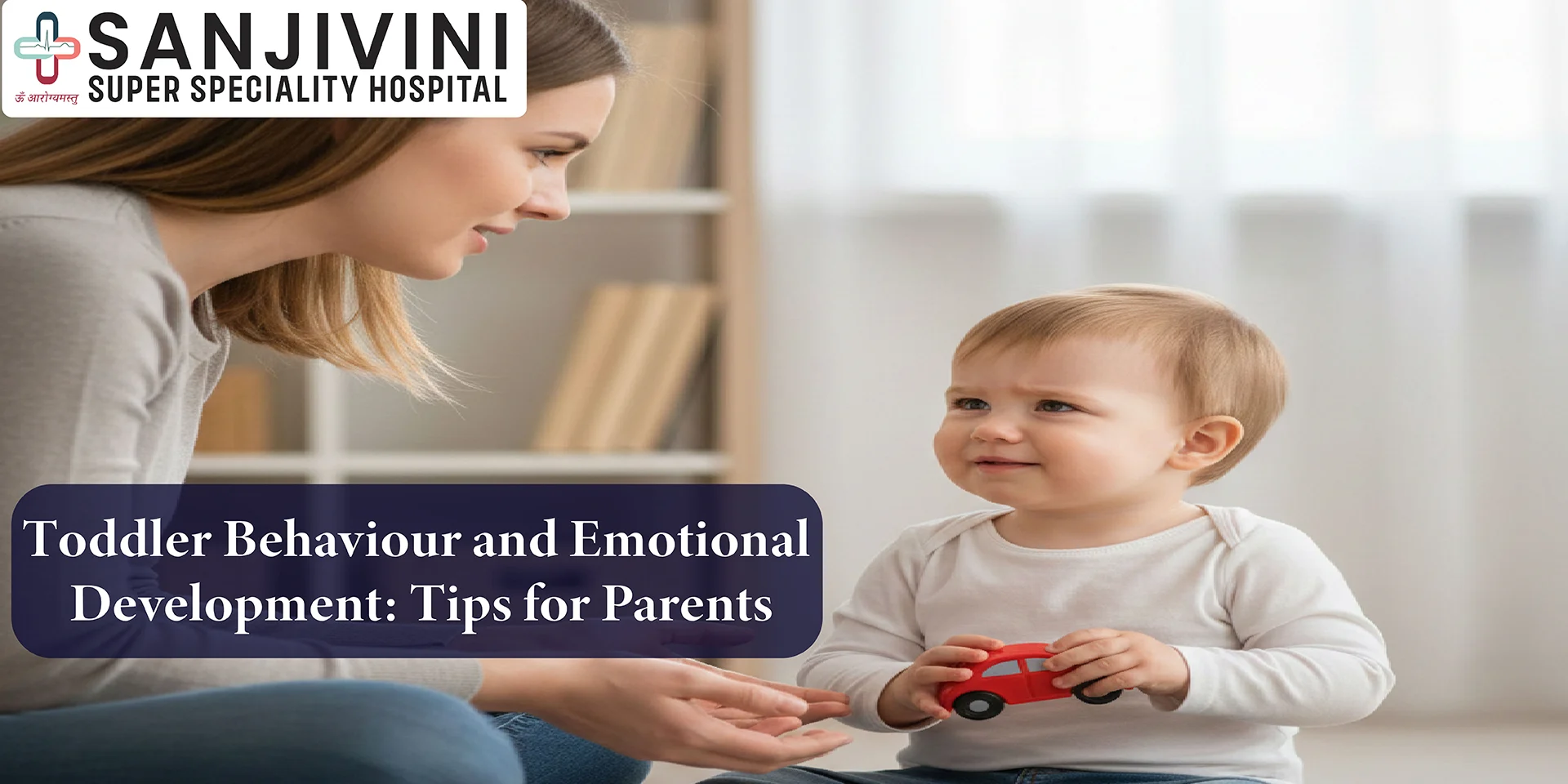 Toddler Behaviour and Emotional Development: Tips for Parents